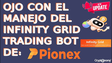 CUIDADO CON EL INFINITY GRID TRADING BOT DE PIONEX. ALERTA!!