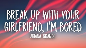 Ariana Grande - break up with your girlfriend, i