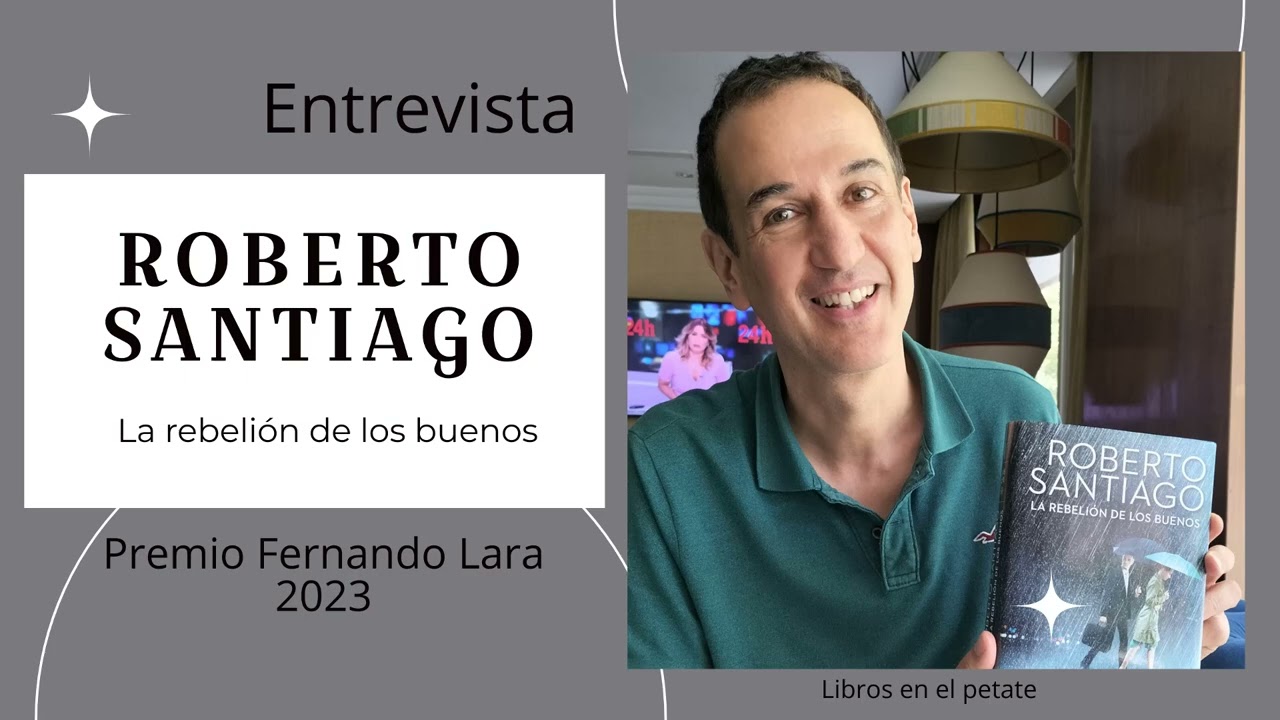 Roberto Santiago, XXVIII Premio de Novela Fernando Lara por su obra 'La  rebelión de los buenos