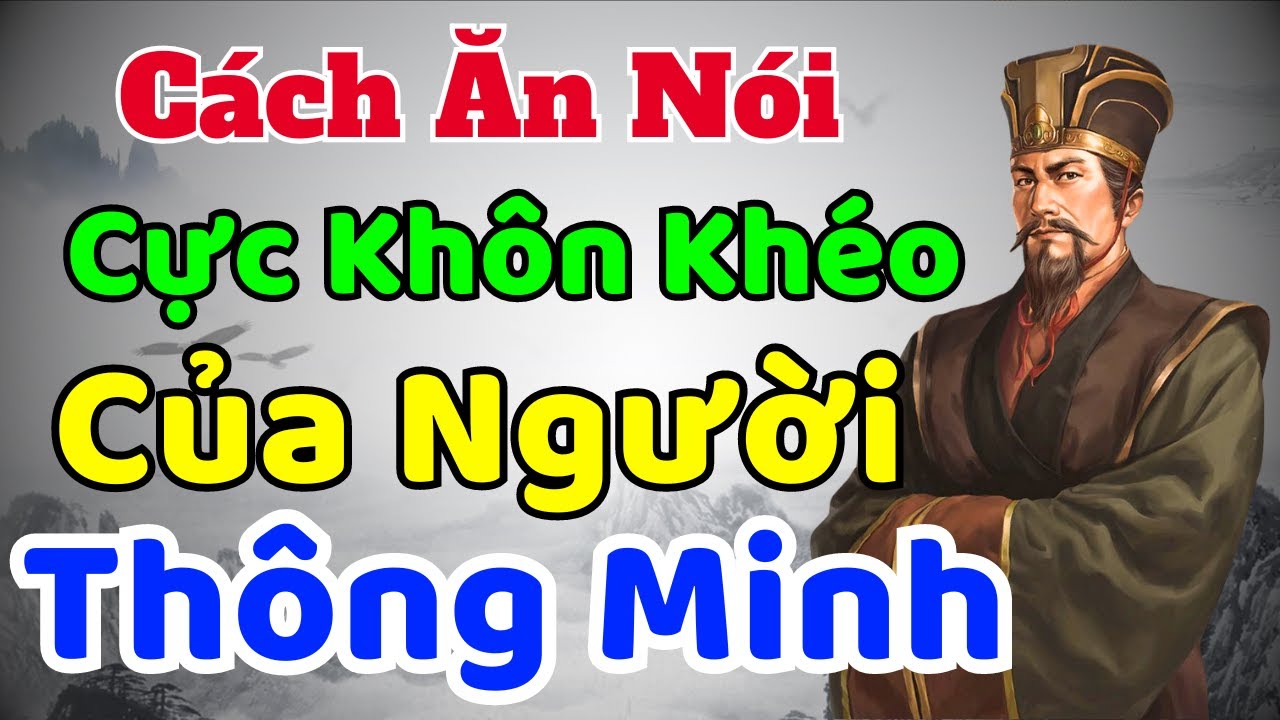 Cổ Nhân dạy: Cách ĂN NÓI cực Khôn Khéo của người THÔNG MINH | Sách nói Minh Triết