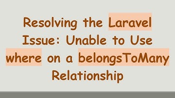 Resolving the Laravel Issue: Unable to Use where on a belongsToMany Relationship