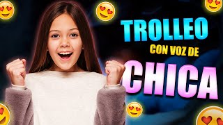 TROLLEO con VOZ de CHICA  SE SALIO DE CONTROL!