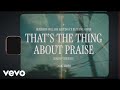 Benjamin William Hastings, Blessing Offor - That’s The Thing About Praise (Lyric Video)