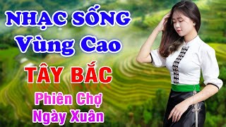 Phiên Chợ Ngày Xuân - LK Nhạc Tây Bắc Remix Có Lời 2023 - Nhạc Sống Tây Bắc Vùng Cao Hay Nhất