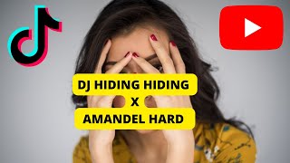 DJ VIRAL TIKTOK HIDING HIDING X AMANDEL HARD FULL BASS