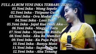 Full Album Yeni Inka Terbaru 2020 - Wong Sepele