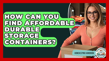 How Can You Find Affordable Durable Storage Containers? - Homekeeping Handbook