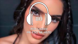 8D - Kim Loaiza - PA ESO SE HIZO