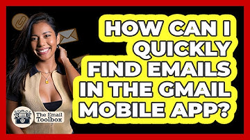 How Can I Quickly Find Emails In The Gmail Mobile App? - TheEmailToolbox.com