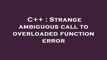 C++ : Strange ambiguous call to overloaded function error