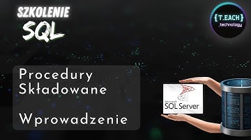 Szkolenie SQL - Procedury Składowane - Wstęp | CREATE PROCEDURE