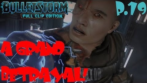 BulletStorm Full Clip Edition - Walkthrough Part 19 - A GRAND BETRAYAL!
