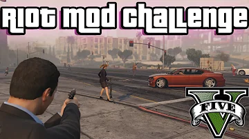 GTA V - Riot Mod Challenge