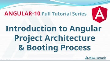 Introduction to Project Architecture, Folder Structure & Angular application Booting Process