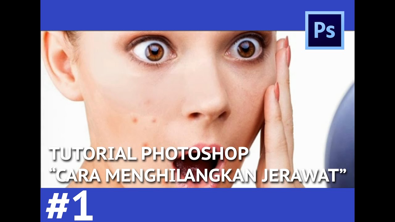 TUTORIAL Cara Membersihkan Foto Wajah Dengan Photoshop YouTube