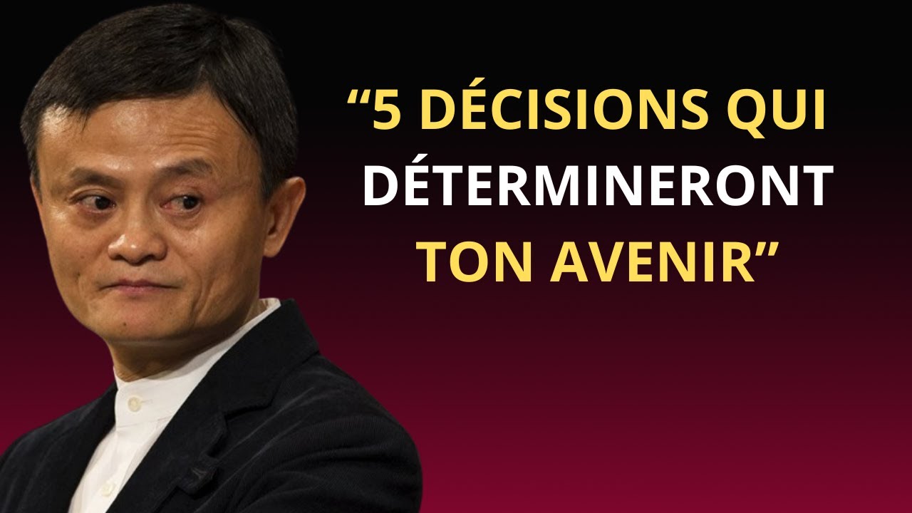 5 décisions qui changeront votre vie à jamais | Discours motivant et inspirant | Jack Ma Mindset