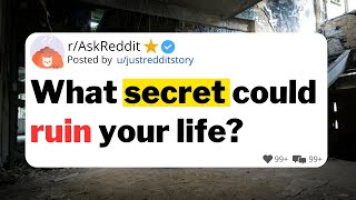 What secret could ruin your life?