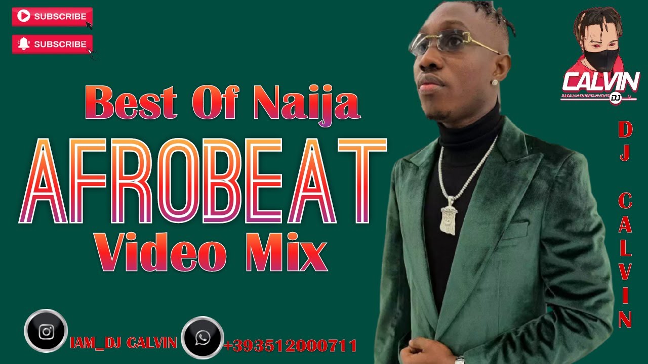 AFROBEAT VIDEO MIX 2021 BEST OF NAIJA PARTY VIDEO MIX 2021 DJ CALVIN