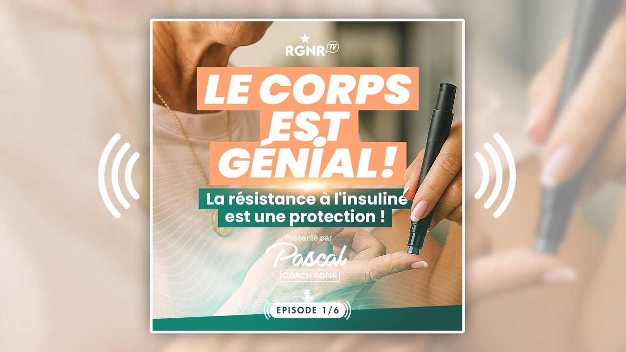 Podcast - Le Corps est Génial - Épisode 1 - La résistance à l'insuline