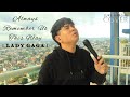 Lady gaga  always remember us this way  cover by luke vargas  star is born ost