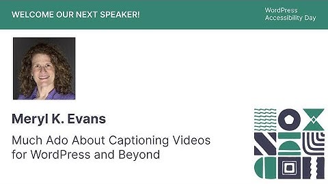 Meryl K. Evans: Much Ado About Captioning Videos for WordPress and Beyond