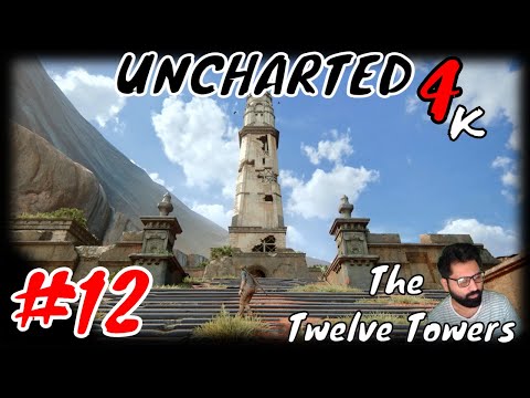 THE TWELVE TOWERS - Uncharted4: A Thief's End 4k Playthrough Part 12