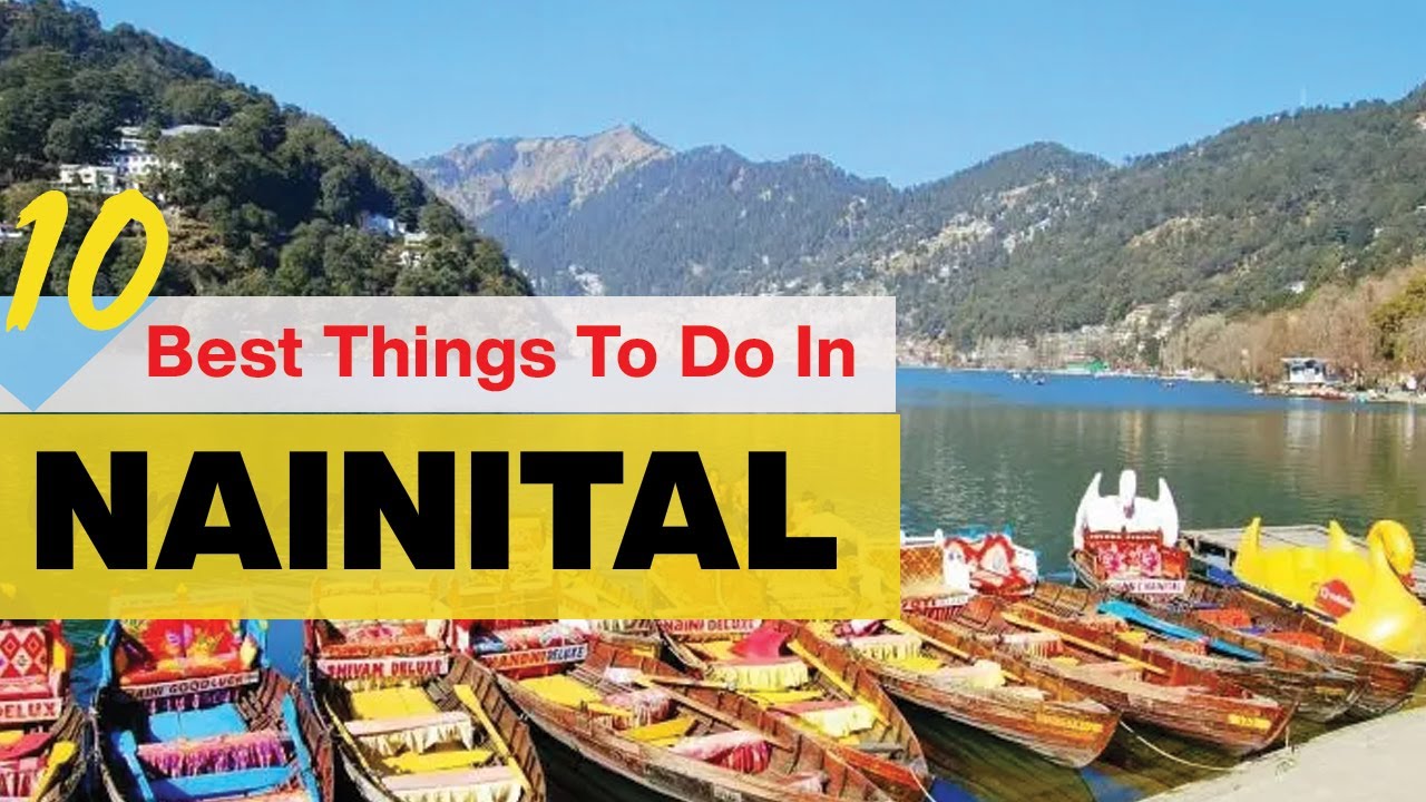 Top 10 Nainital Tourist Places Best Things To Do In Nainital Best