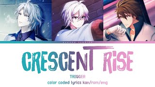 TRIGGER - Crescent Rise (kan/rom/eng color coded lyrics)