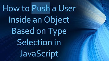How to Push a User Inside an Object Based on Type Selection in JavaScript