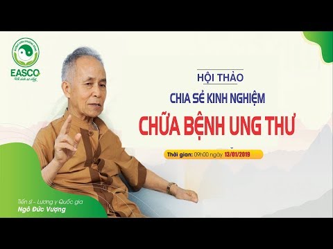 Hội Thảo Chia Sẻ Kinh Nghiệm Chữa Bệnh Ung Thư | Lương y Ngô Đức Vượng Hội Thảo Chia Sẻ Kinh Nghiệm Chữa Bệnh Ung Thư | Lương y Ngô Đức Vượng