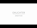 Capture de la vidéo Daughter - "Smother"