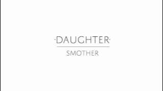 Daughter - 'Smother'