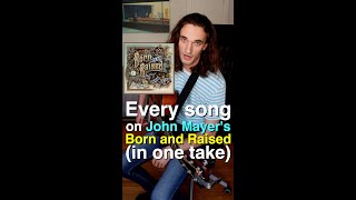 Every song on John Mayer&#39;s Born and Raised (in one take)