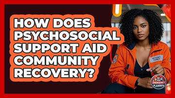 How Does Psychosocial Support Aid Community Recovery? - Your Emergency Planner
