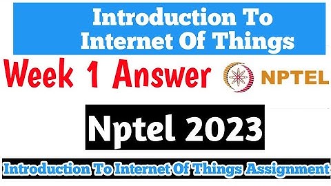 NPTEL Introduction To Internet of Things Week 1 Quiz Assignment Solutions 2023 | NPTEL IOT| Swayam