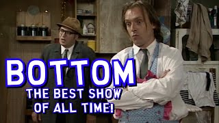 Bottom - The Best Show of All Time!