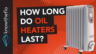 How long do oil filled heaters last? What you need to know!