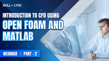Introduction to CFD using OpenFoam and MATLAB (Part - 2) | Mechanical Workshop