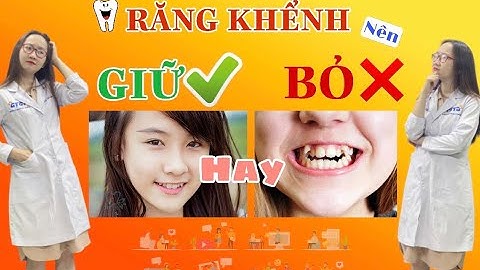 RĂNG KHỂNH NÊN NHỔ HAY GIỮ? DUYÊN HAY KHÔNG? || DR. NGỌC ANH ƠI