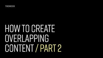 How to Create Overlapping Content (Part 2)