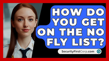 How Do You Get On The No Fly List? - SecurityFirstCorp.com