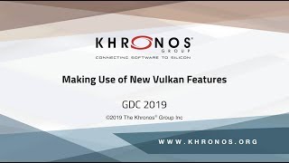 Making Use of New Vulkan Features - GDC 2019