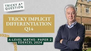 Tricky Implicit Differentiation (Q15 A2 P2 Edexcel 2024)