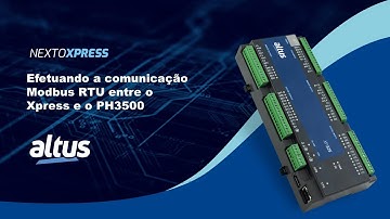 Nexto Xpress #133 - Efetuando a comunicação Modbus RTU entre o Xpress e o PH3500