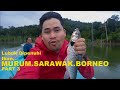 Jelajah Murum,Sarawak,Borneo,Part 3