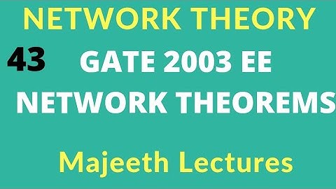 Network Theory GATE 2003 EE Maximum Power Transfer Theorem |#43|