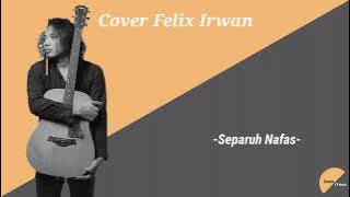 SEPARUH NAFAS - Cover Felix Irwan