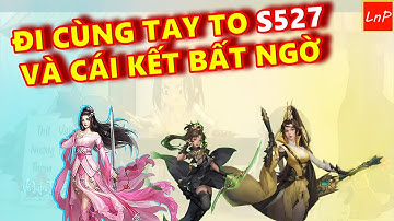 VLTK MOBILE - TÂM MA CÙNG TAY TO S527 VÀ CÁI KẾT BẤT NGỜ | LnP