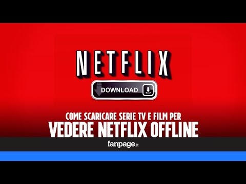 Netflix: come scaricare serie tv e film per vederli offline