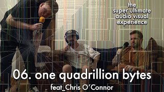 06. one quadrillion bytes (feat_Chris O'Connor)